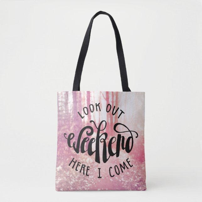 Look Out Weekend Here I Come 2 Tote Bag (Front)