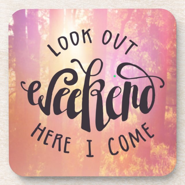 Look Out Weekend Here I Come Coaster (Front)