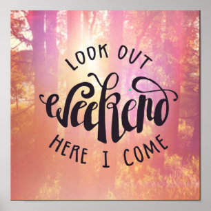 Look Out Weekend Here I Come Poster