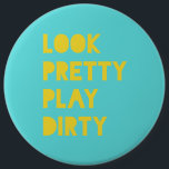 Look Pretty Play Dirty Modern Trendy Quote Teal 6 Cm Round Badge<br><div class="desc">"Look Pretty Play Dirty!" Sassy motivational quote poster,  in on trend teal and yellow colors. Ladies,  keep motivated to achieve your dream life and WIN THAT GAME!</div>