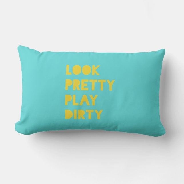 Look Pretty Play Dirty Modern Trendy Quote Teal Lumbar Cushion (Front)