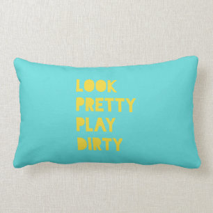 Look Pretty Play Dirty Modern Trendy Quote Teal Lumbar Cushion