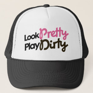 Look pretty play dirty trucker hat