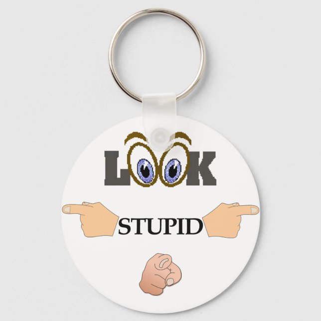 Look Stupid Keychain (Front)