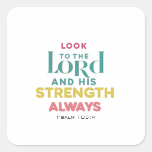 Look To The Lord And His Strength Always Square Sticker