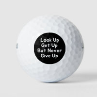 Look Up Get Up But Never Give Up