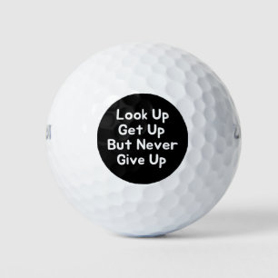 Look Up Get Up But Never Give Up Golf Balls