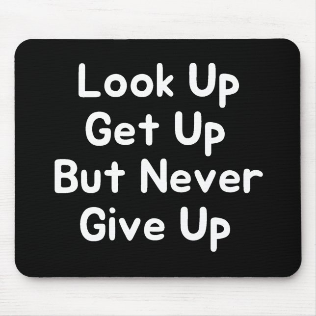 Look Up Get Up But Never Give Up Mouse Mat (Front)