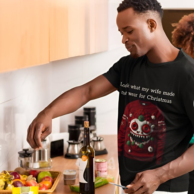 Look what my wife made me wear for Christmas T-Shirt (Creator Uploaded)
