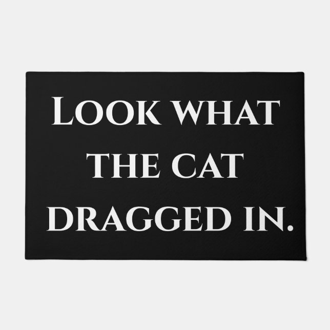 Look what the cat dragged in. doormat (Front)
