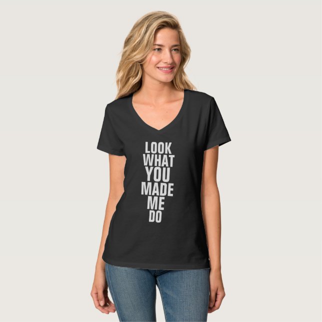 LOOK WHAT YOU MADE ME DO t-shirts (Front Full)