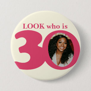 Look who is 30 photo fun pink cream button/badge 7.5 cm round badge