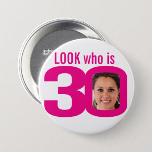 Look who is 30 photo pink white 30th birthday 7.5 cm round badge