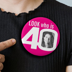 Look who is 40 photo hot pink white 3 cm round badge