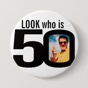 Look who is 50 photo black and white button/badge 7.5 cm round badge