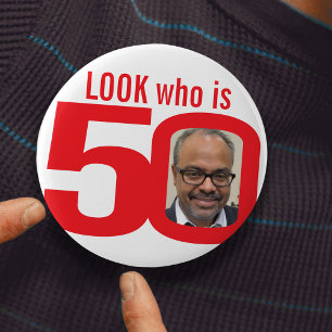 Look who is 50 photo red and white pin badge