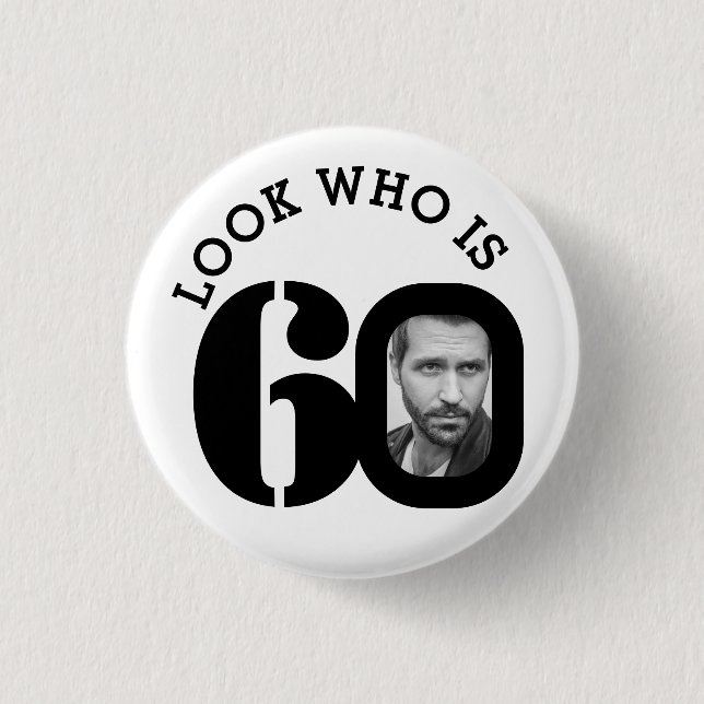 Look who is 60 photo black and white button/badge 3 cm round badge (Front)