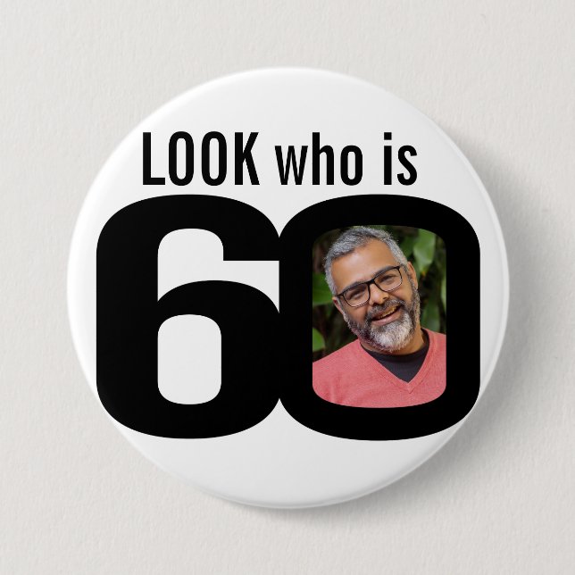 Look who is 60 photo black and white button/badge 7.5 cm round badge (Front)