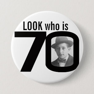Look who is 70 photo black and white button/badge 7.5 cm round badge