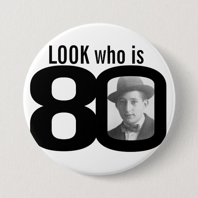 Look who is 80 photo black and white button/badge 7.5 cm round badge (Front)
