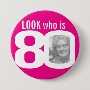 Look who is 80 photo pink on white 7.5 cm round badge