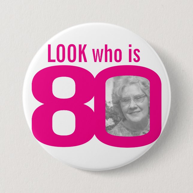 Look who is 80 photo pink on white 7.5 cm round badge (Front)