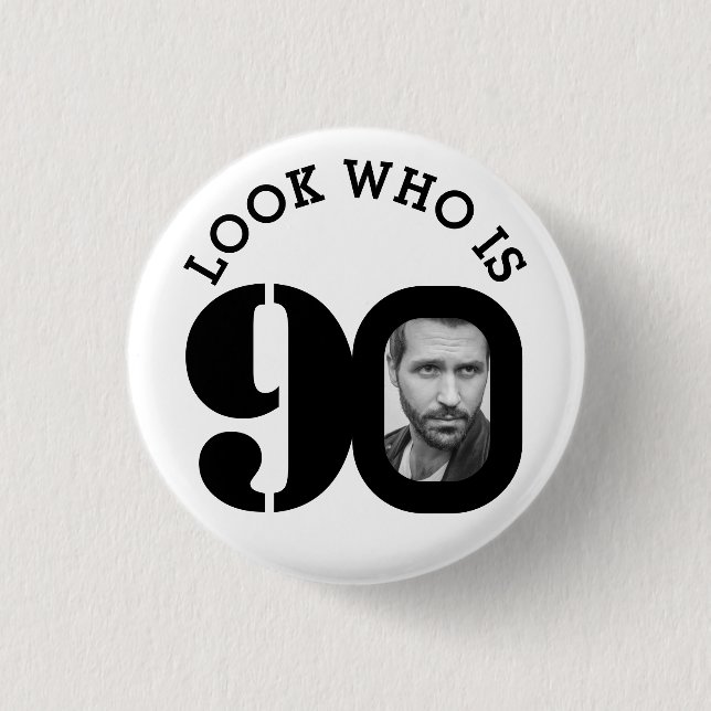 Look who is 90 photo black and white button/badge 3 cm round badge (Front)