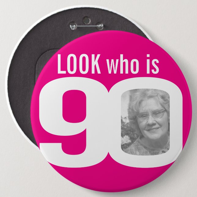 Look who is 90 photo pink on white 6 cm round badge (Front & Back)