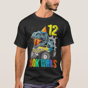 Look Who's 12th Birthday Monster Truck Dinosaur T-Shirt