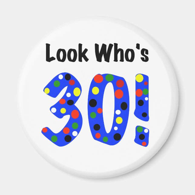 Look Who's 30 Magnet (Front)