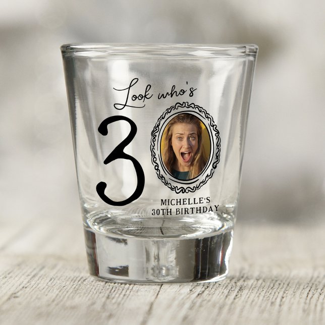 Look Who's 30! Photo 30th Birthday Shot Glass (Creator Uploaded)