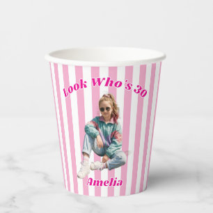 Look who's 30 pink Striped Photo Birthday Paper Cups