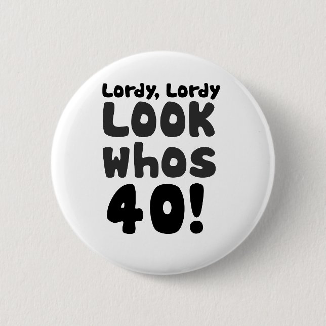 Look whos 40 years old 6 cm round badge (Front)