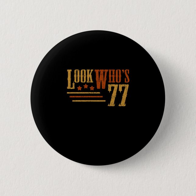 Look Whos 77 Years Old Funny 77th Birthday Gift 6 Cm Round Badge (Front)