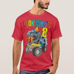 Look Who's 8th Birthday Monster Truck Dinosaur  T-Shirt