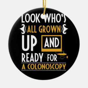 Look Who's All Grown Up Ready For A Colonoscopy Ceramic Tree Decoration