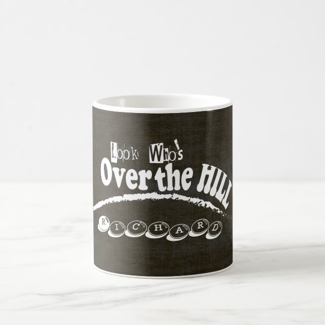 Look Who's Over the Hill Birthday Coffee Mug (Center)