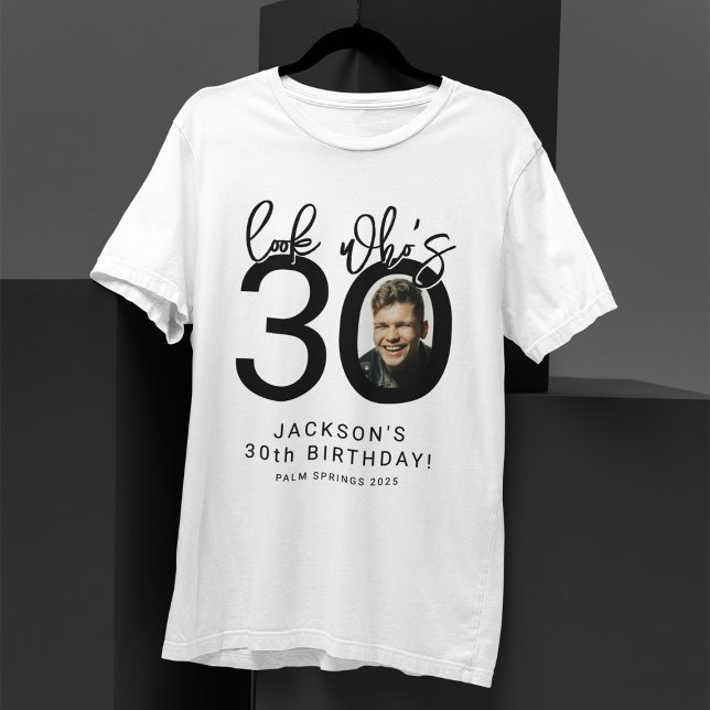 Look who's Thirty | Photo 30th Birthday T-Shirt (Creator Uploaded)