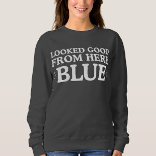 Looked Good From Here Blue Funny Baseball Mum Sweatshirt