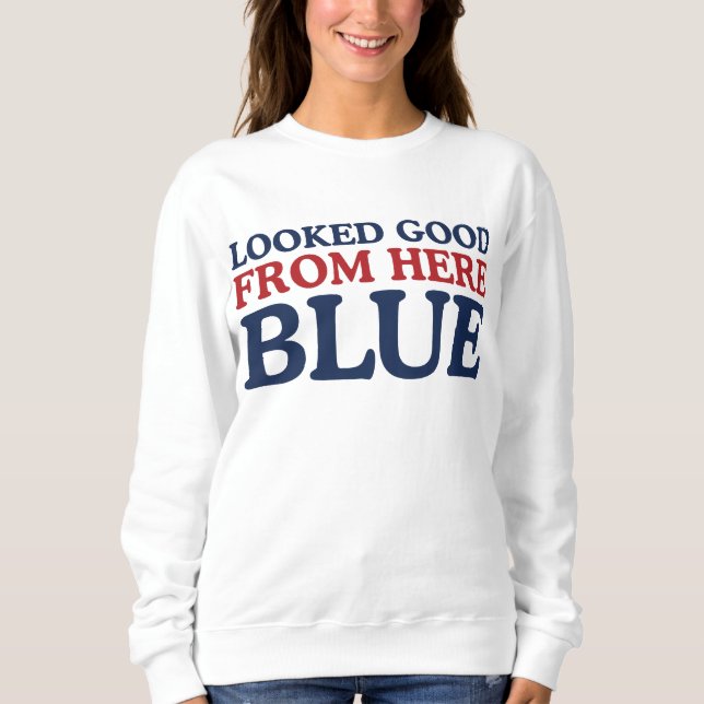 Looked Good From Here Blue Funny Baseball Mum Sweatshirt (Front)