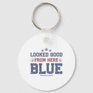 Looked Good From Here Blue Funny Sell Mama Quote _ Key Ring
