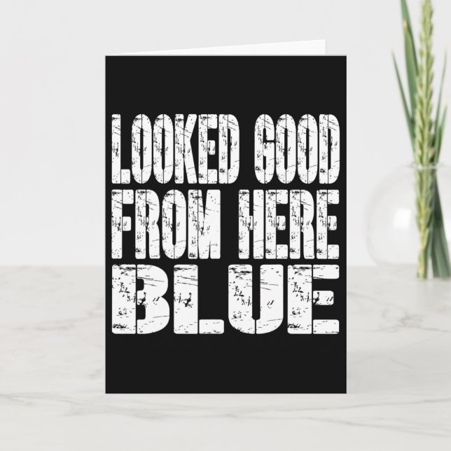 Looked Good From Here Blue Funny Softll Funny Sarc Card (Front)
