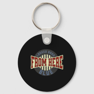 Looked Good From Here Blue Funny Softll Game Day _ Key Ring