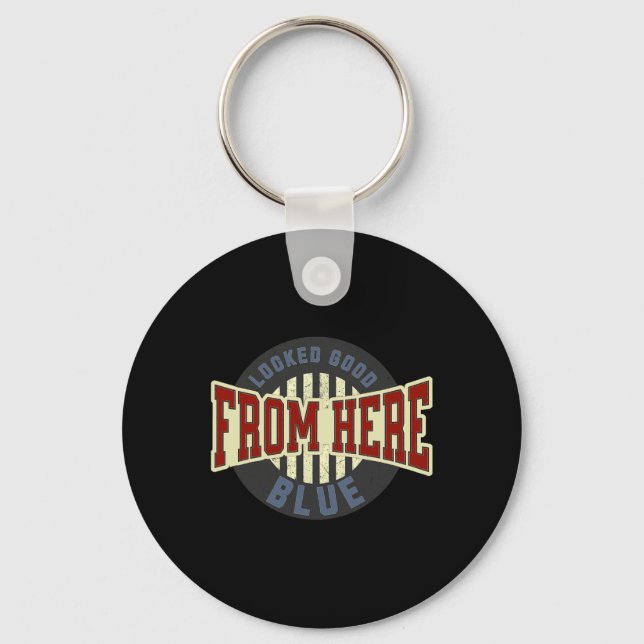 Looked Good From Here Blue Funny Softll Game Day _ Key Ring (Front)