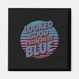 Looked Good From Here Blue Funny Softll Game Day _ Magnet