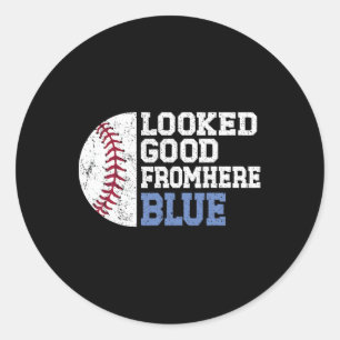 Looked Good From Here Blue Funny Softll Mama Mom G Classic Round Sticker
