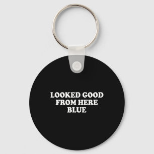 Looked Good From Here Blue Funny Softll Mama Mom G Key Ring