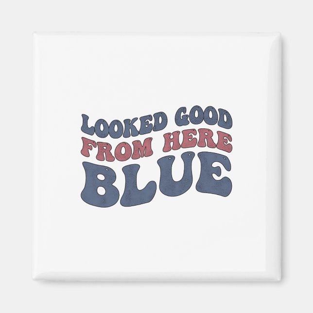 Looked Good From Here Blue Funny Softll Mama Mum G Magnet (Front)