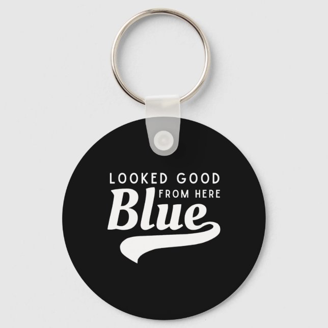 Looked Good From Here Blue Softll Game Day Funny S Key Ring (Front)
