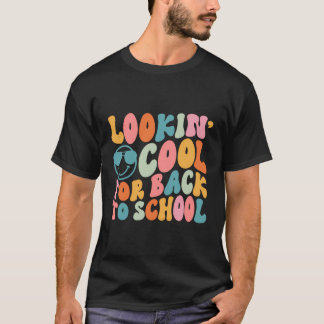 Lookin' Cool For Back To School Teachers Students  T-Shirt